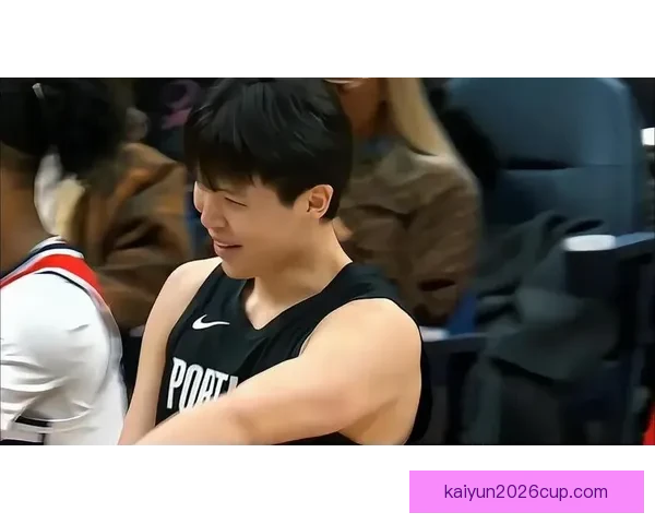 杨瀚森伤愈回归有望对阵奇才开启新赛季征程